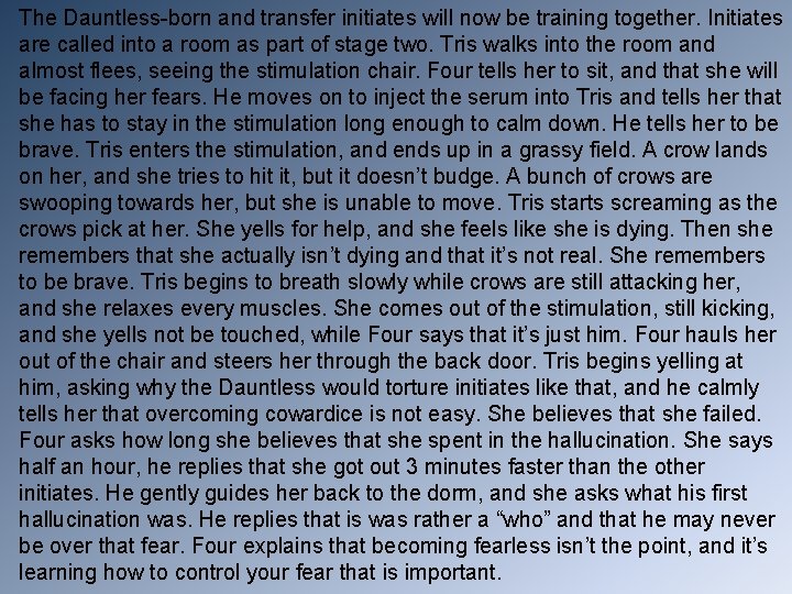 The Dauntless-born and transfer initiates will now be training together. Initiates are called into