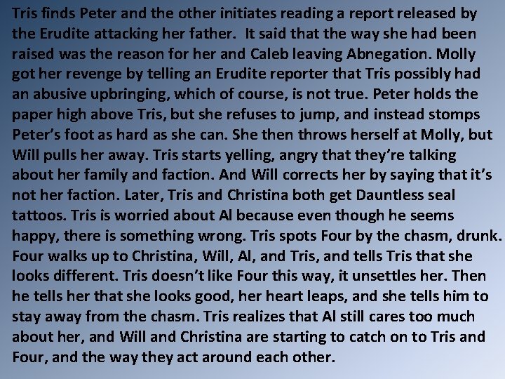 Tris finds Peter and the other initiates reading a report released by the Erudite