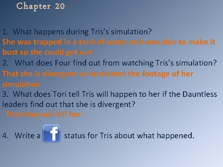 Chapter 20 1. What happens during Tris’s simulation? She was trapped in a tank