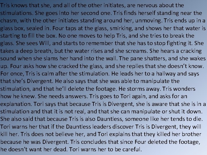 Tris knows that she, and all of the other initiates, are nervous about the