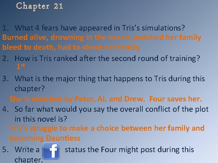 Chapter 21 1. What 4 fears have appeared in Tris’s simulations? Burned alive, drowning