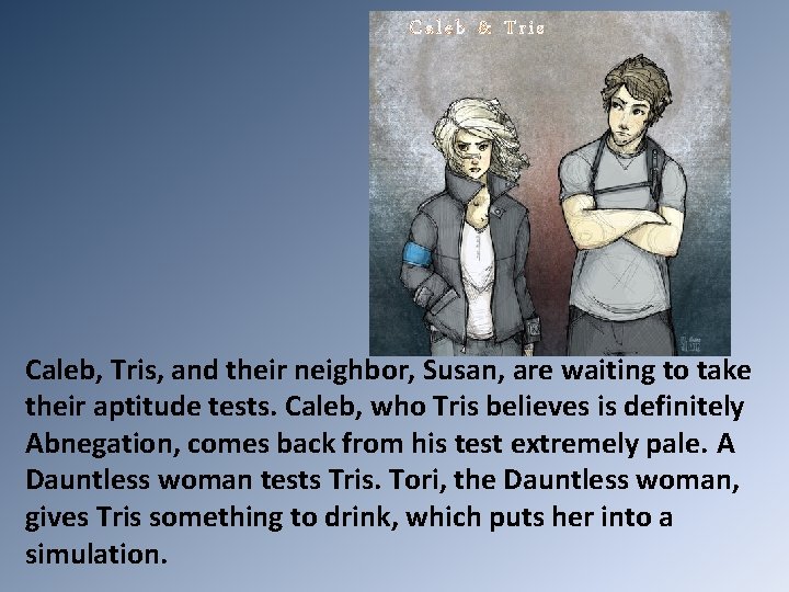 Caleb & Tris Caleb, Tris, and their neighbor, Susan, are waiting to take their