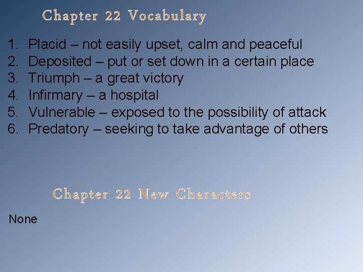 Chapter 22 Vocabulary 1. 2. 3. 4. 5. 6. Placid – not easily upset,