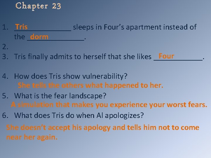 Chapter 23 Tris 1. _______ sleeps in Four’s apartment instead of dorm the _______.