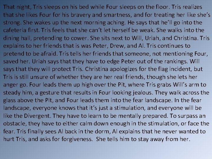 That night, Tris sleeps on his bed while Four sleeps on the floor. Tris