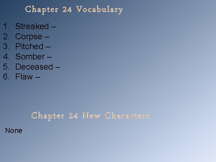 Chapter 24 Vocabulary 1. 2. 3. 4. 5. 6. Streaked – Corpse – Pitched