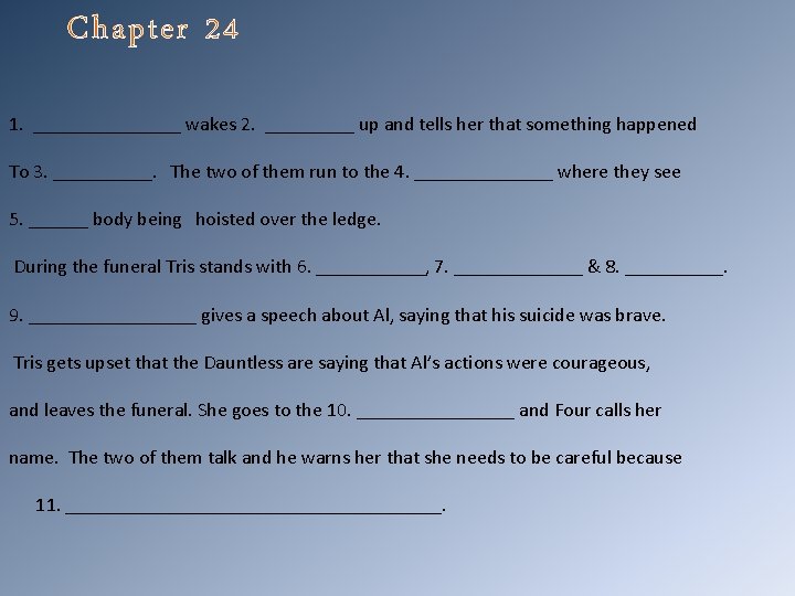 Chapter 24 1. ________ wakes 2. _____ up and tells her that something happened