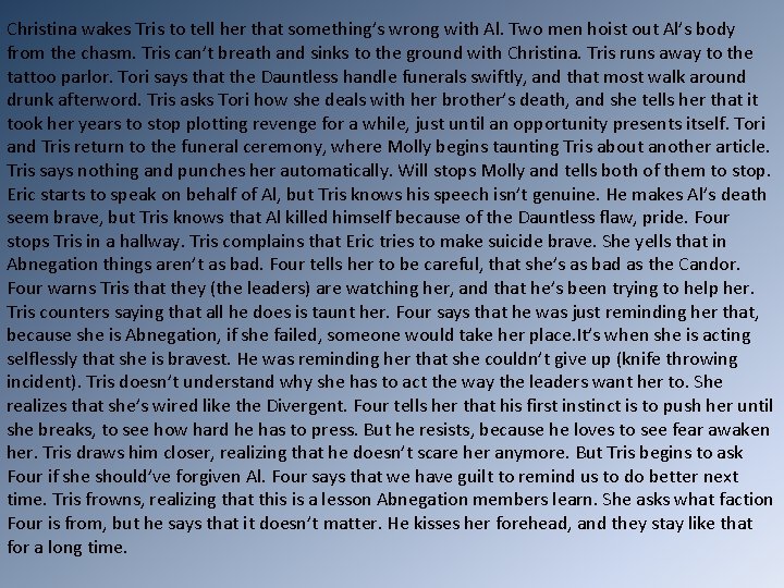 Christina wakes Tris to tell her that something’s wrong with Al. Two men hoist