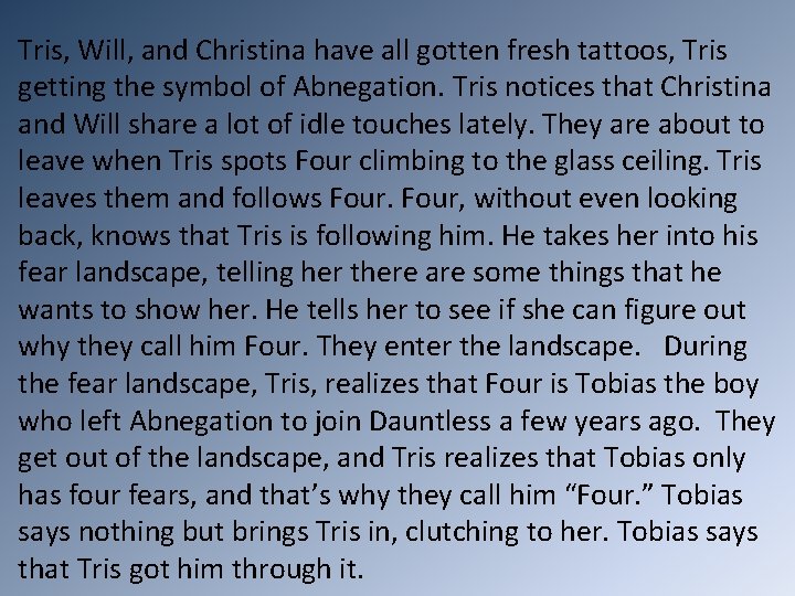 Tris, Will, and Christina have all gotten fresh tattoos, Tris getting the symbol of