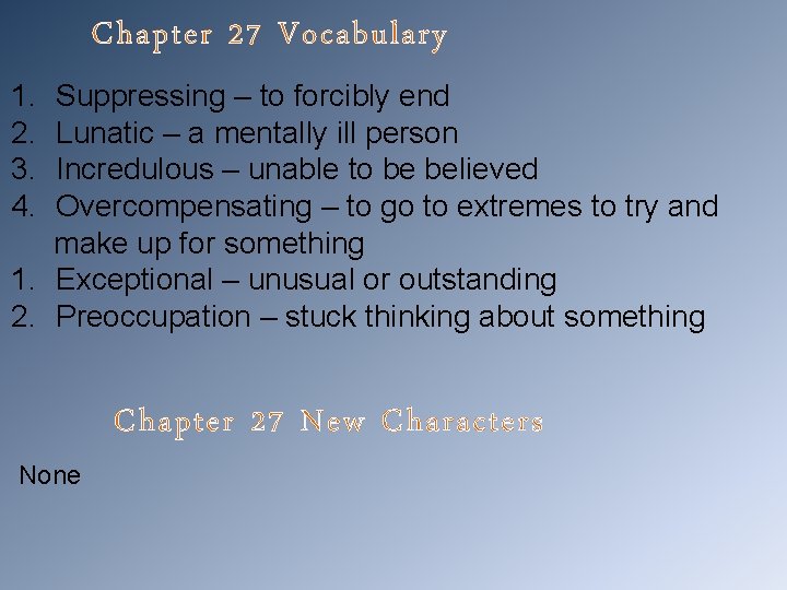 Chapter 27 Vocabulary 1. Suppressing – to forcibly end 2. Lunatic – a mentally