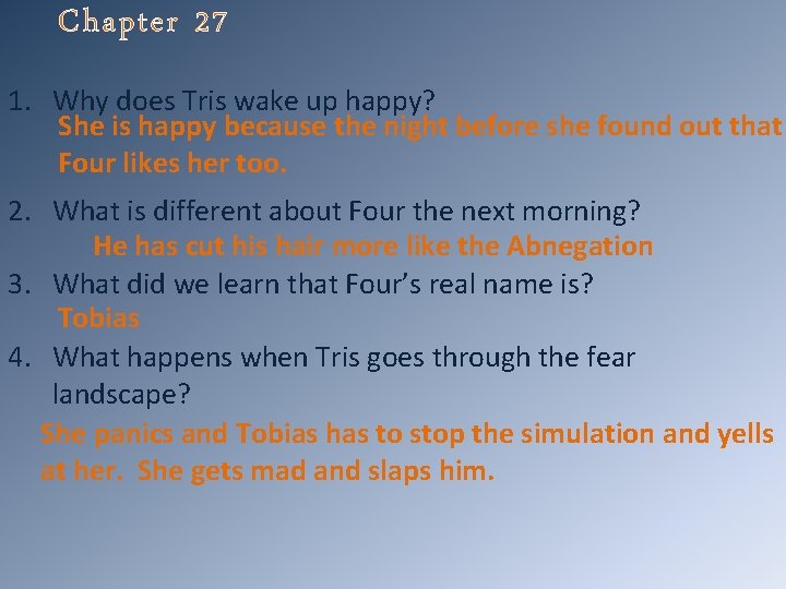 Chapter 27 1. Why does Tris wake up happy? She is happy because the