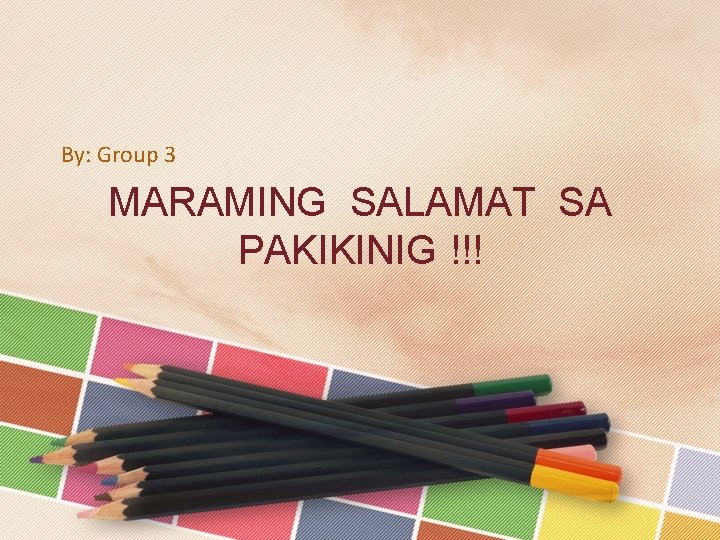 By: Group 3 MARAMING SALAMAT SA PAKIKINIG !!! 
