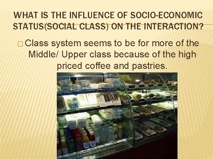 WHAT IS THE INFLUENCE OF SOCIO-ECONOMIC STATUS(SOCIAL CLASS) ON THE INTERACTION? � Class system