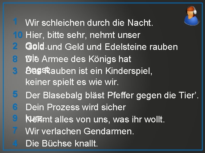 1 Wir schleichen durch die Nacht. 10 Hier, bitte sehr, nehmt unser 2 Gold