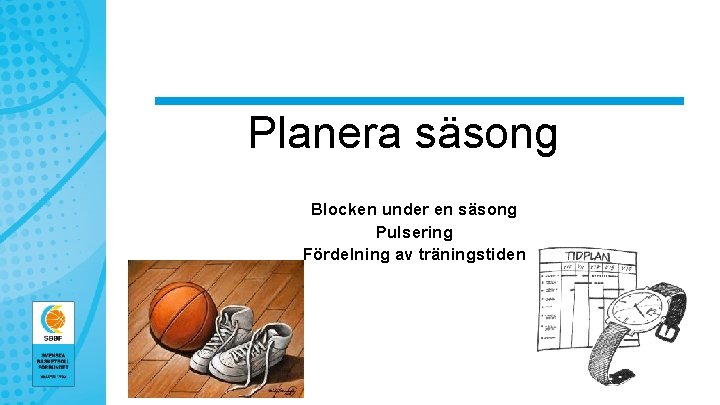 Planera säsong Blocken under en säsong Pulsering Fördelning av träningstiden 