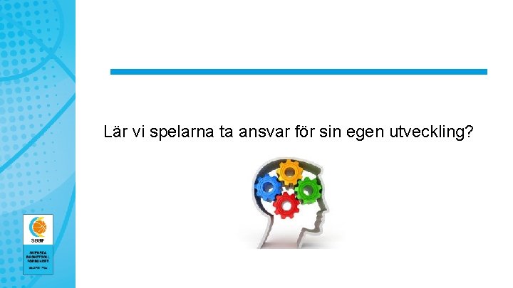 Lär vi spelarna ta ansvar för sin egen utveckling? 