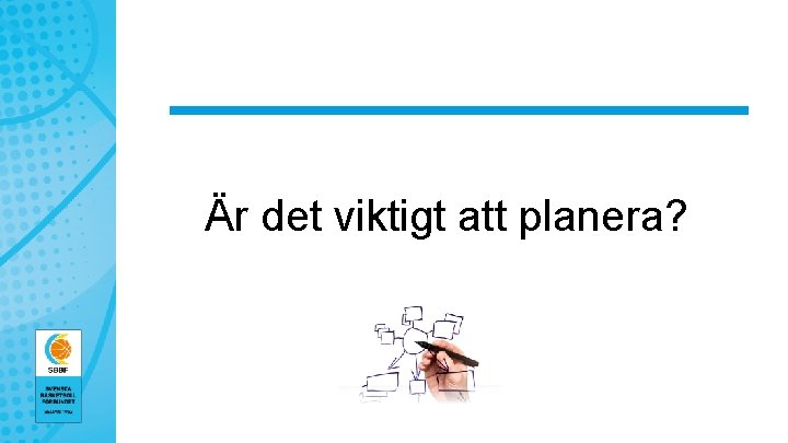 Är det viktigt att planera? 