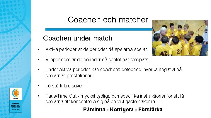 Coachen och matcher Coachen under match • Aktiva perioder är de perioder då spelarna