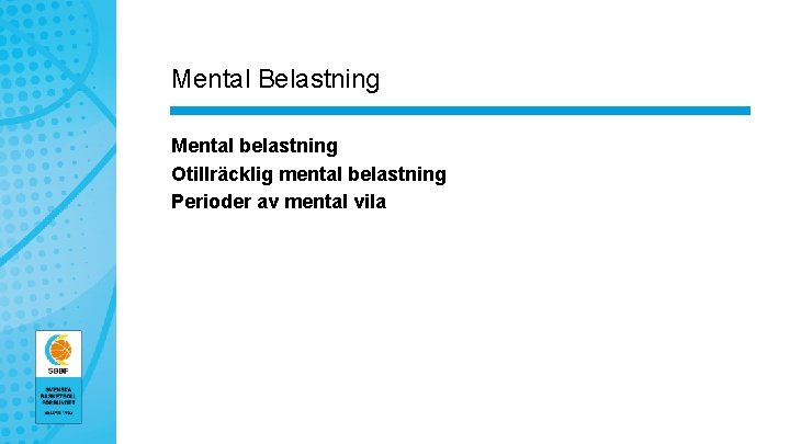 Mental Belastning Mental belastning Otillräcklig mental belastning Perioder av mental vila 