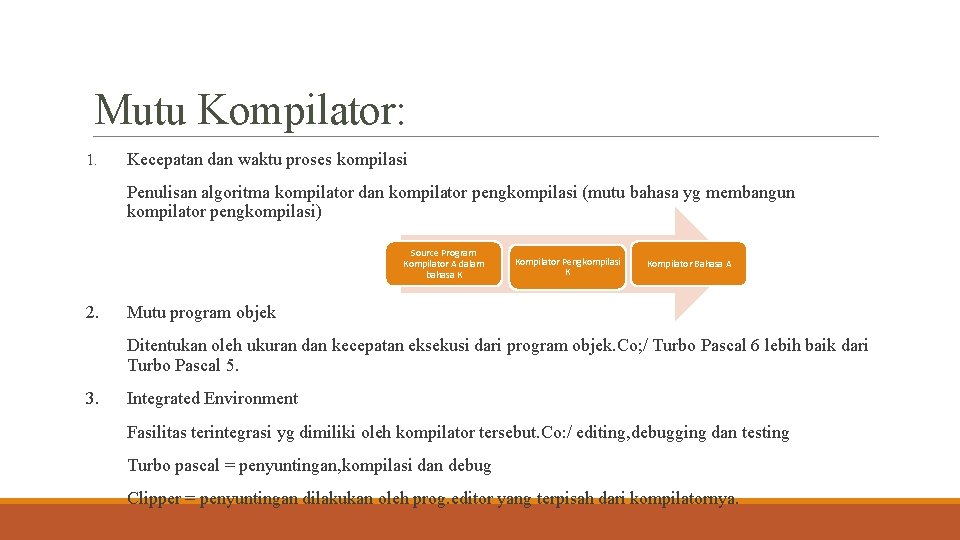 Mutu Kompilator: 1. Kecepatan dan waktu proses kompilasi Penulisan algoritma kompilator dan kompilator pengkompilasi