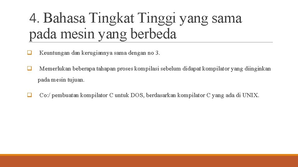 4. Bahasa Tingkat Tinggi yang sama pada mesin yang berbeda q Keuntungan dan kerugiannya