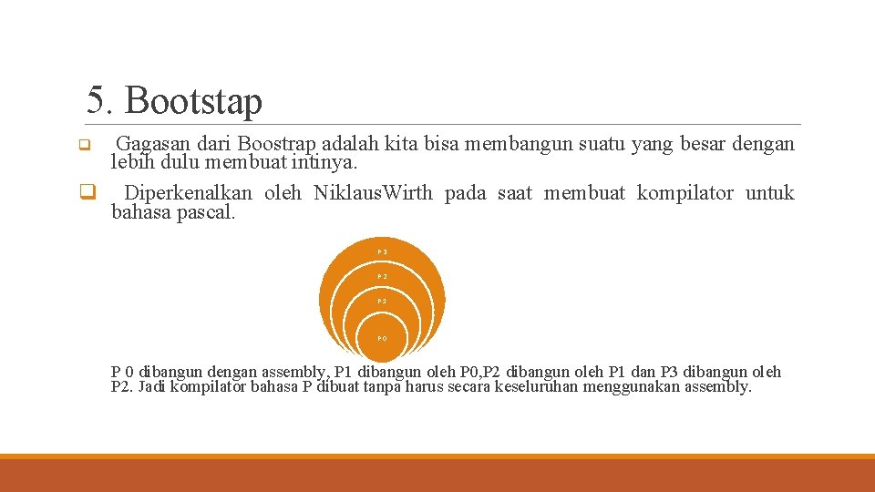 5. Bootstap Gagasan dari Boostrap adalah kita bisa membangun suatu yang besar dengan lebih