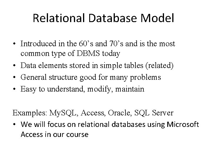 Relational Database Model • Introduced in the 60’s and 70’s and is the most Relational Database Model • Introduced in the 60’s and 70’s and is the most