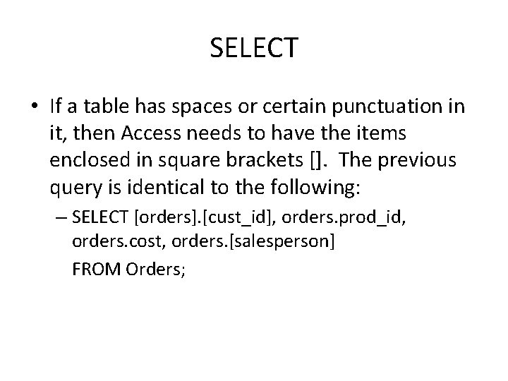 SELECT • If a table has spaces or certain punctuation in it, then Access SELECT • If a table has spaces or certain punctuation in it, then Access