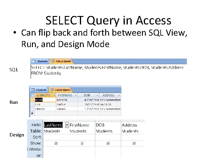 SELECT Query in Access • Can flip back and forth between SQL View, Run, SELECT Query in Access • Can flip back and forth between SQL View, Run,