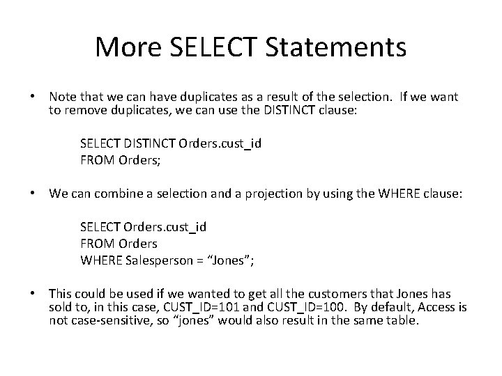 More SELECT Statements • Note that we can have duplicates as a result of More SELECT Statements • Note that we can have duplicates as a result of