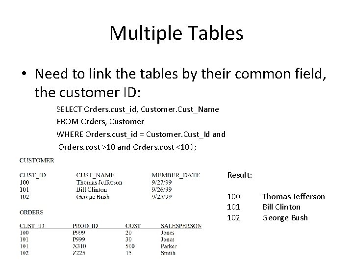 Multiple Tables • Need to link the tables by their common field, the customer Multiple Tables • Need to link the tables by their common field, the customer