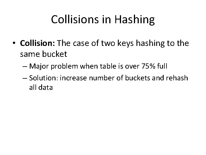 Collisions in Hashing • Collision: The case of two keys hashing to the same Collisions in Hashing • Collision: The case of two keys hashing to the same
