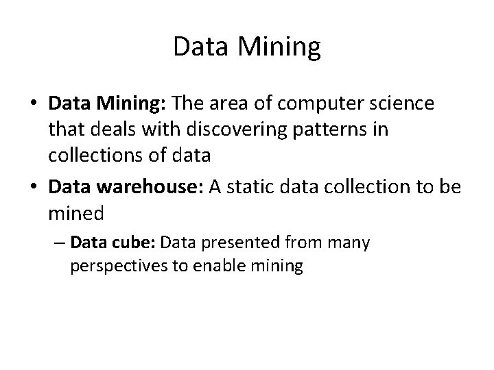 Data Mining • Data Mining: The area of computer science that deals with discovering Data Mining • Data Mining: The area of computer science that deals with discovering