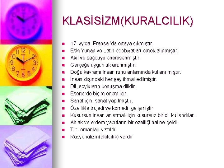 KLASİSİZM(KURALCILIK) n n n n 17. yy’da Fransa ‘da ortaya çıkmıştır. Eski Yunan ve