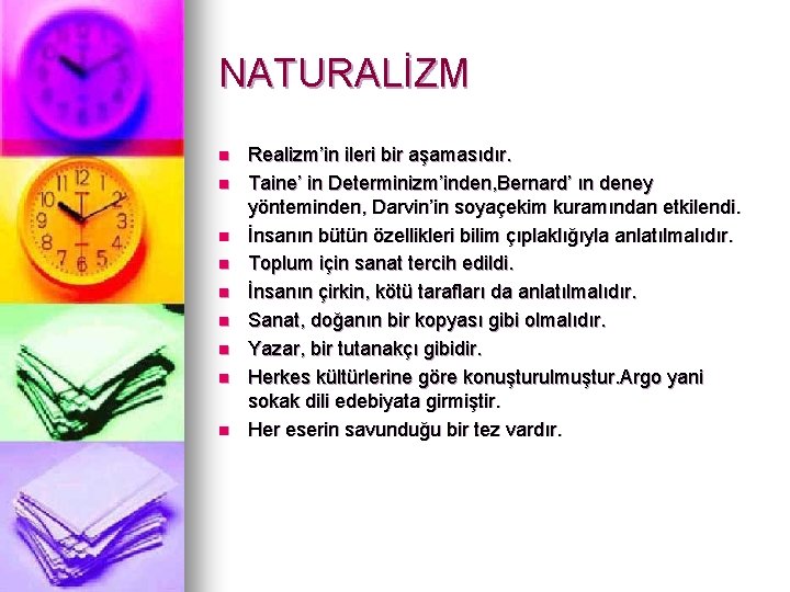 NATURALİZM n n n n n Realizm’in ileri bir aşamasıdır. Taine’ in Determinizm’inden, Bernard’