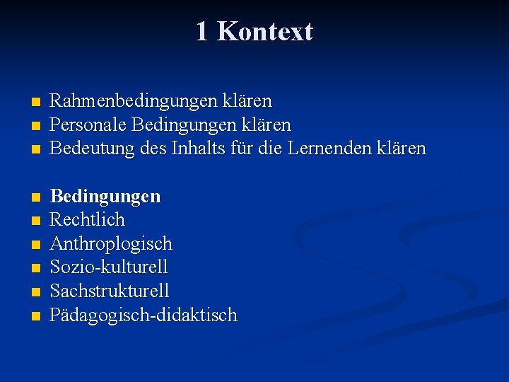 1 Kontext n n n n n Rahmenbedingungen klären Personale Bedingungen klären Bedeutung des