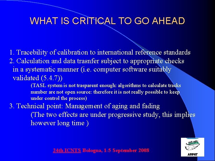 WHAT IS CRITICAL TO GO AHEAD 1. Tracebility of calibration to international reference standards