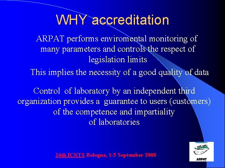 WHY accreditation ARPAT performs enviromental monitoring of many parameters and controls the respect of