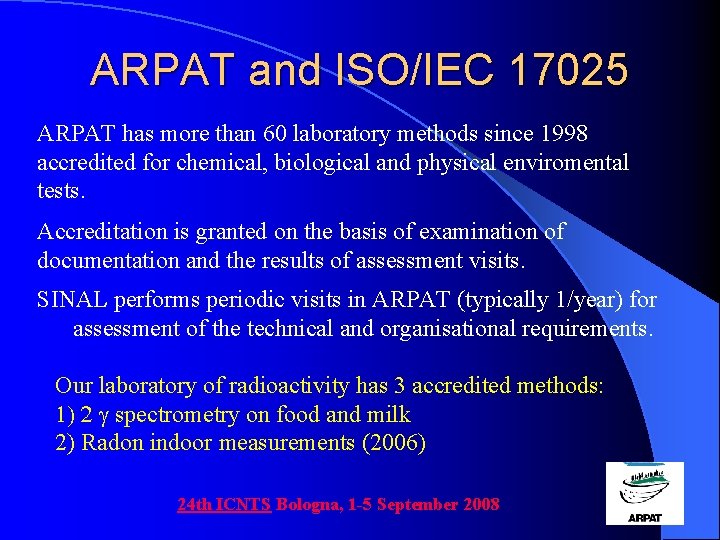 ARPAT and ISO/IEC 17025 ARPAT has more than 60 laboratory methods since 1998 accredited