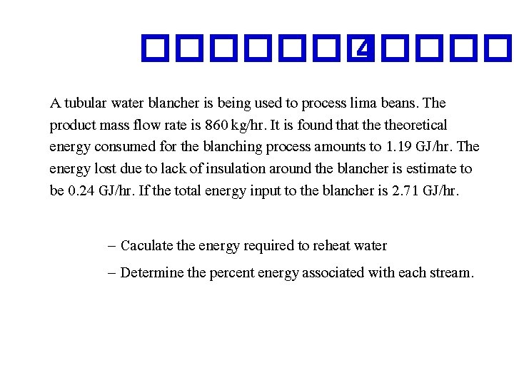 ������ 4 A tubular water blancher is being used to process lima beans. The