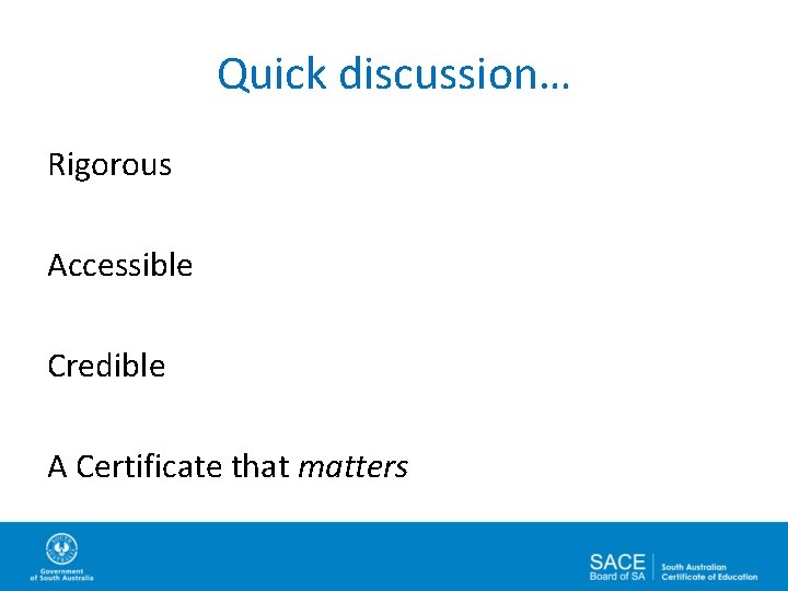 Quick discussion… Rigorous Accessible Credible A Certificate that matters 