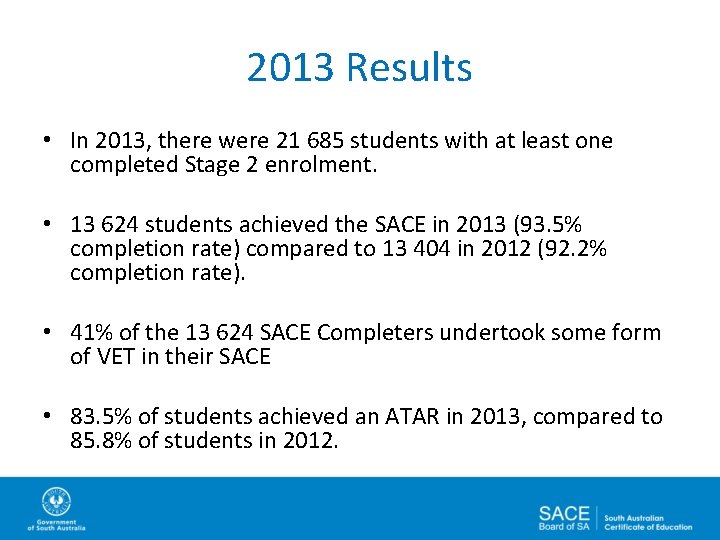 2013 Results • In 2013, there were 21 685 students with at least one