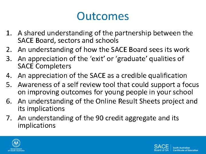 Outcomes 1. A shared understanding of the partnership between the SACE Board, sectors and