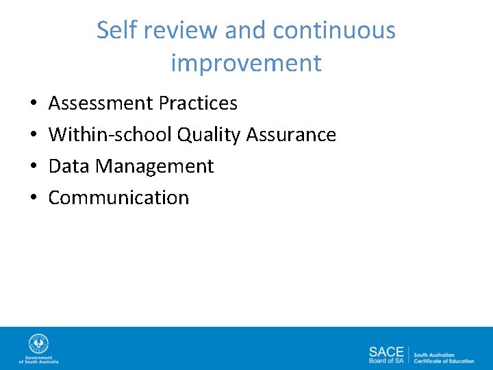 Self review and continuous improvement • • Assessment Practices Within-school Quality Assurance Data Management