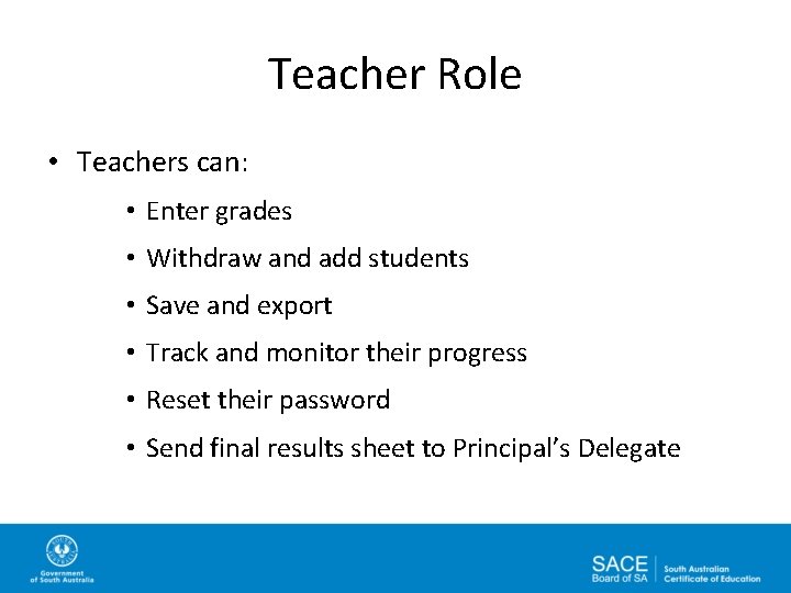 Teacher Role • Teachers can: • Enter grades • Withdraw and add students •