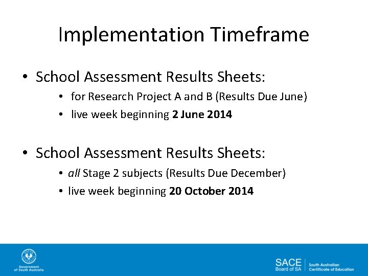 Implementation Timeframe • School Assessment Results Sheets: • for Research Project A and B