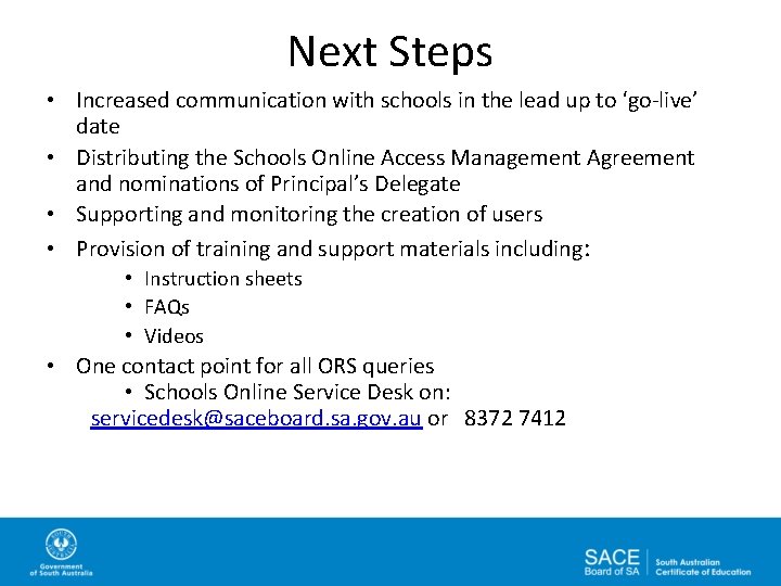 Next Steps • Increased communication with schools in the lead up to ‘go-live’ date
