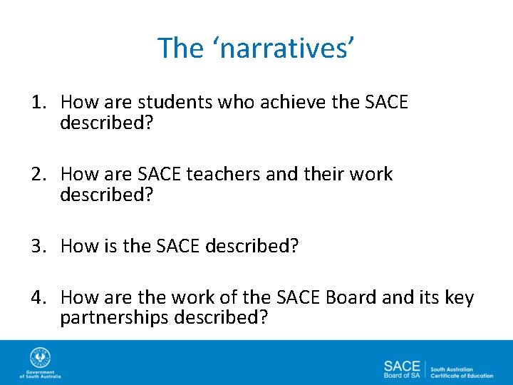 The ‘narratives’ 1. How are students who achieve the SACE described? 2. How are