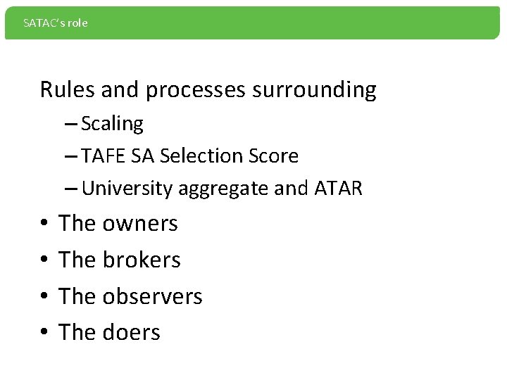 SATAC’s role Rules and processes surrounding – Scaling – TAFE SA Selection Score –