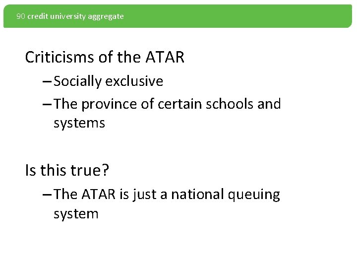 90 credit university aggregate Criticisms of the ATAR – Socially exclusive – The province